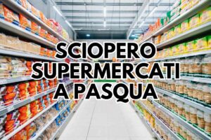 sciopero supermercati pasqua